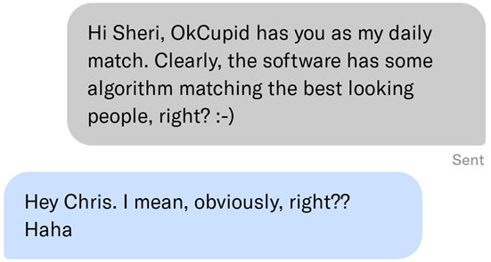 A funny way to start conversations on OkCupid is telling a woman she's your daily match.