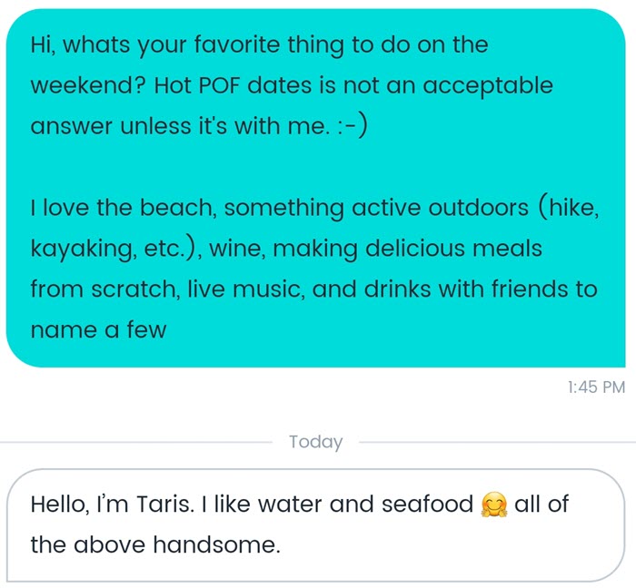 A great icebreaker for POF is asking a woman her favorite weekend activities.