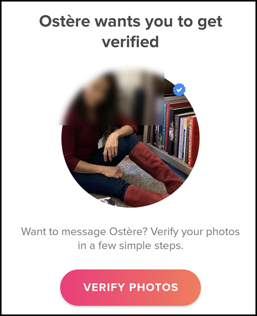 Women will ask you to verify your pictures on Tinder.